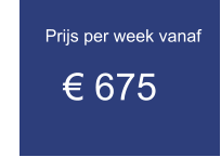 Prijs per week vanaf € 675